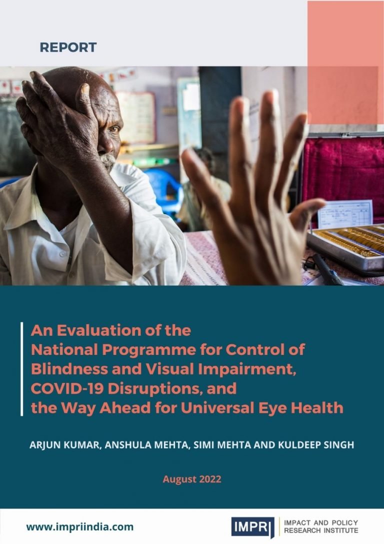 REPORT: An Evaluation of the National Programme for Control of Blindness and Visual Impairment, COVID-19 Disruptions and the Way Ahead for Universal Eye Health 3 NPCBVI report eye statistics IMPRI 2022