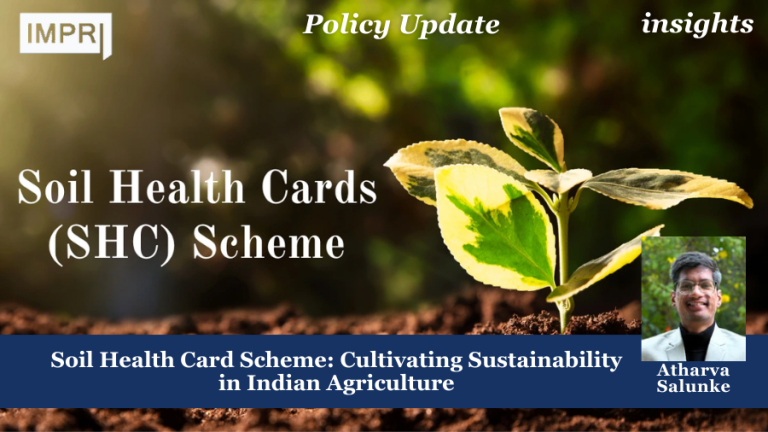 Soil Health Card Scheme: Cultivating Sustainability in Indian Agriculture