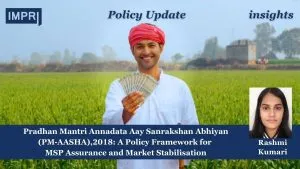 Pradhan Mantri Annadata Aay Sanrakshan Abhiyan (PM‑AASHA),2018: A Policy Framework for MSP Assurance and Market Stabilisation