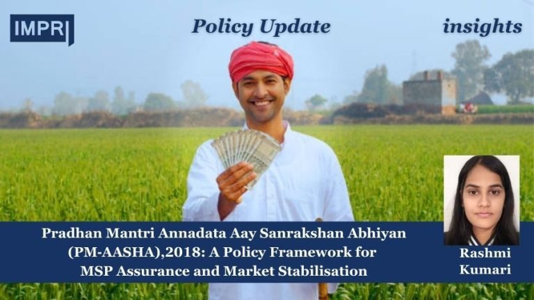 Pradhan Mantri Annadata Aay Sanrakshan Abhiyan (PM‑AASHA),2018: A Policy Framework for MSP Assurance and Market Stabilisation