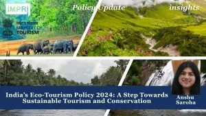 India’s Eco-Tourism Policy 2024: A Step Towards Sustainable Tourism and Conservation