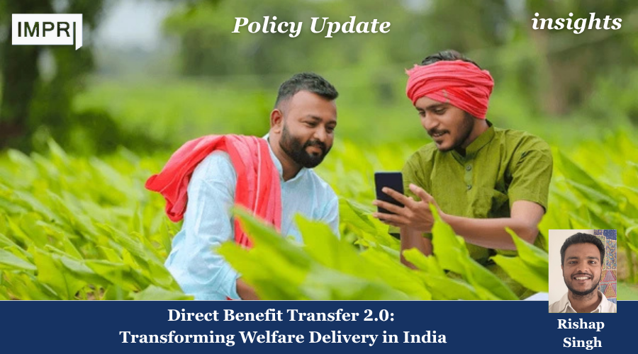 Direct Benefit Transfer 2.0: Transforming Welfare Delivery in India 