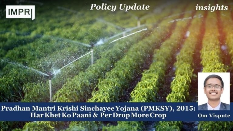 Pradhan Mantri Krishi Sinchayee Yojana (PMKSY), 2015: Har Khet Ko Paani & Per Drop More Crop