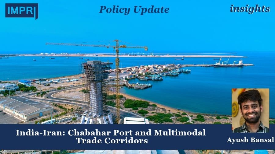 India-Iran: Chabahar Port and Multimodal Trade Corridors