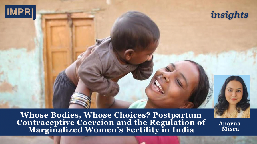 Gender Impact Studies Center (GISC) 5 Whose Bodies, Whose Choices? Postpartum Contraceptive Coercion and the Regulation of Marginalized Women’s Fertility in India