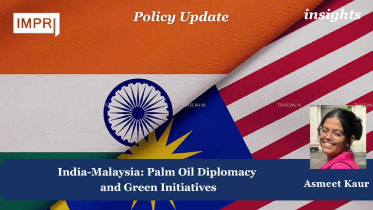 India-Malaysia: Palm Oil Diplomacy and Green Initiatives 1 India-Malaysia: Palm oil diplomacy and green initiatives