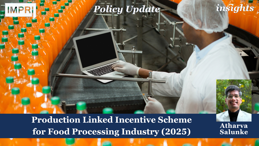 Center for the Study of Finance and Economics (CSFE) 7 Production Linked Incentive Scheme for Food Processing Industry (2025)