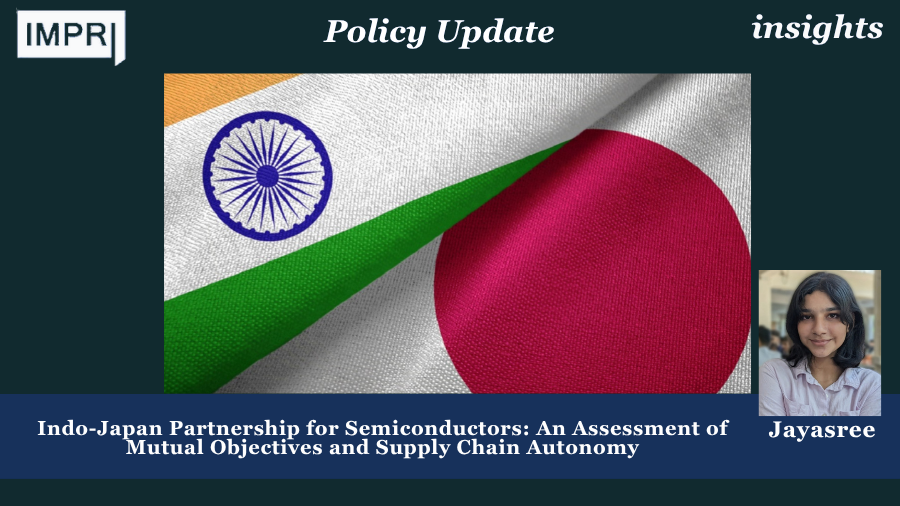 Indo-Japan Partnership for Semiconductors: An Assessment of Mutual Objectives and Supply Chain Autonomy 1 cond