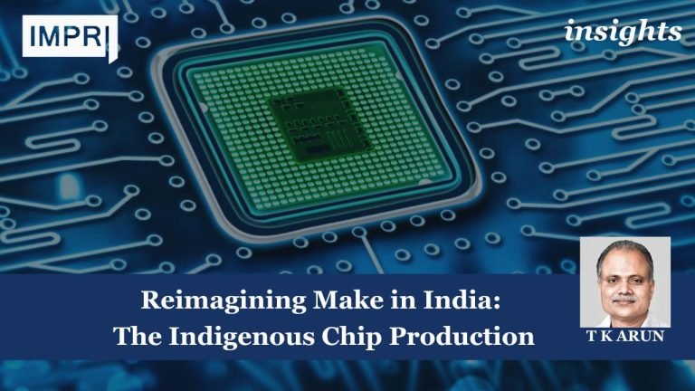 Reimagining Make in India: The Indigenous Chip Production 4 chip