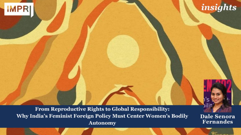 From Reproductive Rights to Global Responsibility: Why India’s Feminist Foreign Policy Must Center Women’s Bodily Autonomy 4 1 1