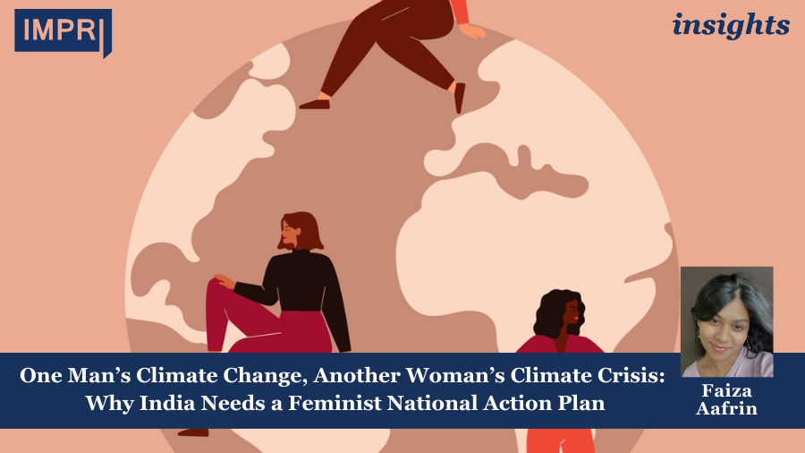One Man’s Climate Change, Another Woman’s Climate Crisis: Why India Needs a Feminist National Action Plan