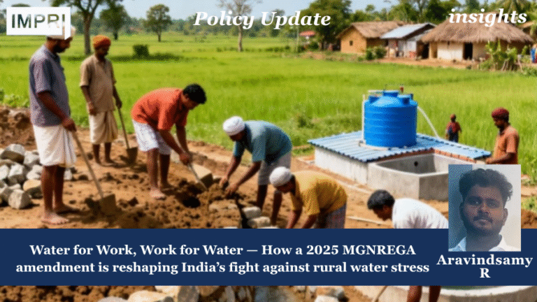 Water for Work, Work for Water — How a 2025 MGNREGA amendment is reshaping India’s fight against rural water stress