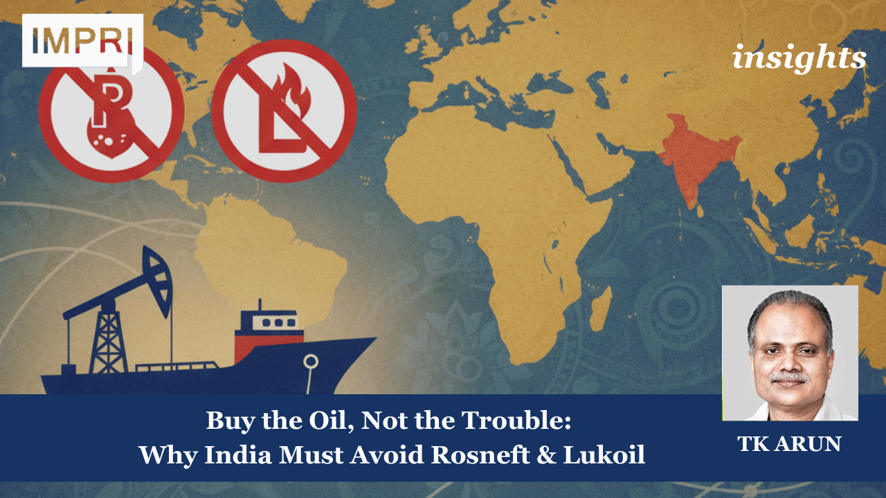 Buy the Oil, Not the Trouble: Why India Must Avoid Rosneft & Lukoil