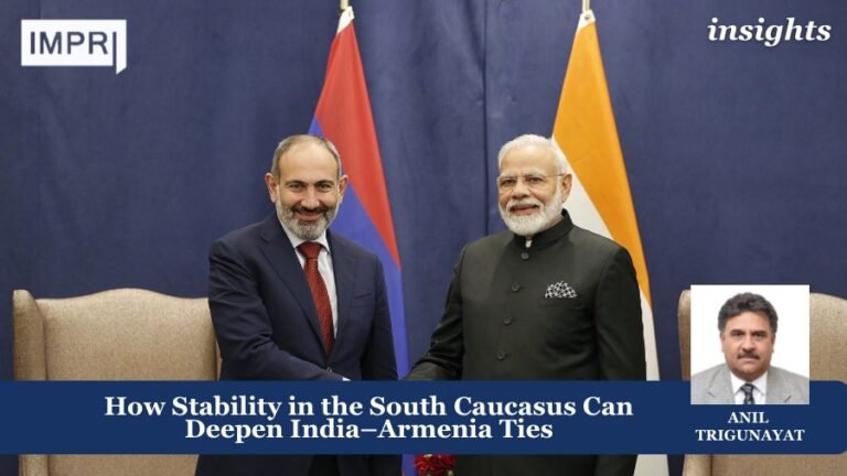 How Stability in the South Caucasus Can Deepen India–Armenia Ties 6 How Stability in the South Caucasus Can Deepen India–Armenia Ties