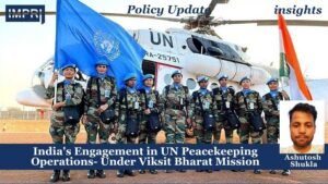 India's Engagement in UN Peacekeeping Operations- Under Viksit Bharat Mission