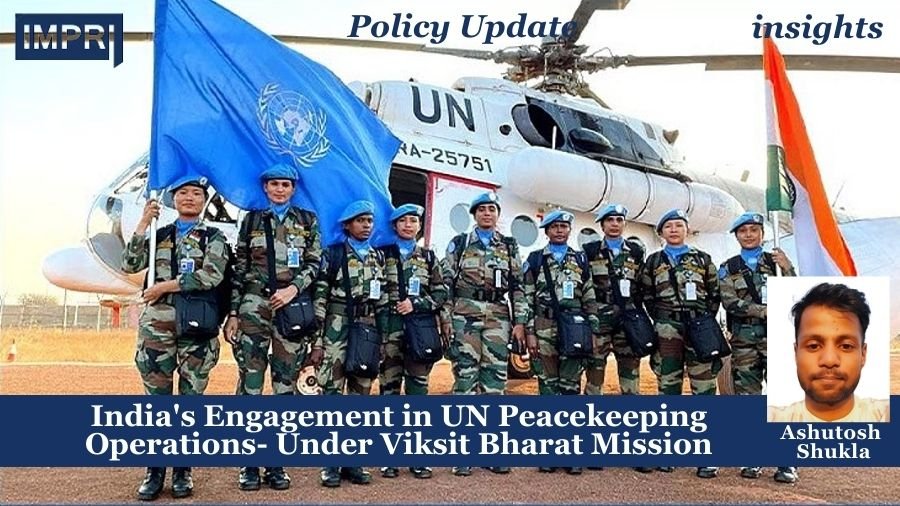 India's Engagement in UN Peacekeeping Operations- Under Viksit Bharat Mission 1 India's Engagement in UN Peacekeeping Operations- Under Viksit Bharat Mission