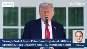 Trump’s Nobel Peace Prize Case Explained: Military Spending, Gaza Ceasefire and U.S. Dominance Shift