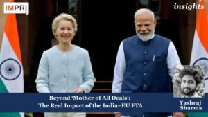Beyond ‘Mother of All Deals’: The Real Impact of the India–EU FTA