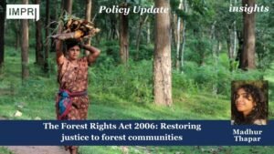 The Forest Rights Act 2006: Restoring justice to forest communities