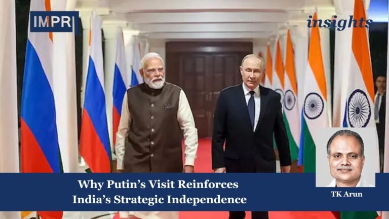 Why Putin’s Visit Reinforces India’s Strategic Independence