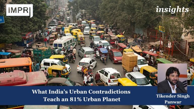 What India’s Urban Contradictions Teach an 81% Urban Planet