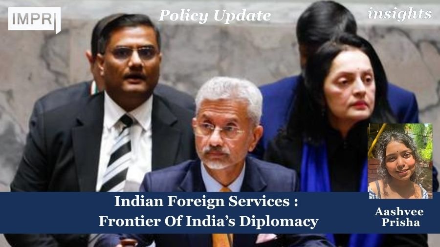 Indian Foreign Services : Frontier Of India’s Diplomacy